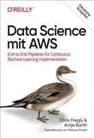 Antje Barth, Chri Fregly, Chris Fregly - Data Science mit AWS
