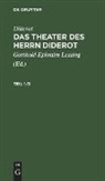 Diderot, Gotthold Ephraim Lessing - Diderot: Das Theater des Herrn Diderot - Teil 1/2: Diderot: Das Theater des Herrn Diderot. Teil 1/2
