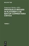 Immanuel Bekker - Immanuelis Bekkeri in Platonem a se editum commentaria critica. Tomus 1