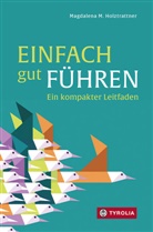 Magdalena M Holztrattner, Magdalena M. Holztrattner - Einfach gut führen