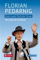 Peter Kostner - Dem Land Tirol die Treue. Florian Pedarnig