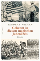 Sander L Gilman, Sander L. Gilman, Thomas Stauder - Gebannt in diesem magischen Judenkreis