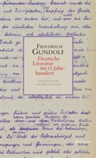 Friedrich Gundolf, Mathis Lessau, Philipp Redl, Philipp Redl (Dr.), Hans-Ch Riechers, Hans-Christian Riechers... - Deutsche Literatur im 17. Jahrhundert