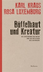 Karl Kraus, Rosa Luxemburg, Friedrich Pfäfflin - Büffelhaut und Kreatur
