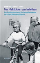 Lutz Kreller, Lutz (Dr.) Kreller, Franziska Kuschel, Franziska (Dr.) Kuschel - Vom »Volkskörper« zum Individuum