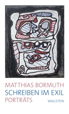 Matthias Bormuth - Schreiben im Exil