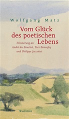 Wolfgang Matz - Vom Glück des poetischen Lebens