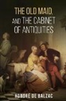 Honoré de Balzac - The Old Maid, and, the Cabinet of Antiquities