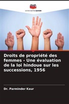 Dr. Parminder Kaur, Parminder Kaur - Droits de propriété des femmes - Une évaluation de la loi hindoue sur les successions, 1956