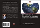 Lidio Néstor Ribeiro Riani - GÉOPOLITIQUE ET ÉDUCATION AU MEXIQUE