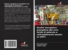 Pranjal Kumar, Onkar Singh - Analisi energetico-energetica del ciclo ibrido di potenza e raffreddamento basato su SOFC