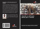 Assahith Paul Edgard Wilfried Ogou - Quando un africano pensa per il mondo