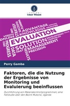 Perry Gamba - Faktoren, die die Nutzung der Ergebnisse von Monitoring und Evaluierung beeinflussen