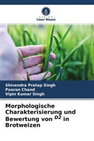 Poora Chand, Pooran Chand, Shivendra Prata Singh, Shivendra Pratap Singh, Vipin Singh, Vipin Kumar Singh - Morphologische Charakterisierung und Bewertung von D2 in Brotweizen