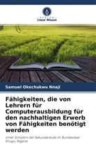 Samuel Okechukwu Nnaji - Fähigkeiten, die von Lehrern für Computerausbildung für den nachhaltigen Erwerb von Fähigkeiten benötigt werden
