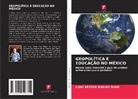 Lidio Néstor Ribeiro Riani - GEOPOLÍTICA E EDUCAÇÃO NO MÉXICO
