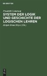 Friedrich Ueberweg, Jürgen Bona Meyer - System der Logik und Geschichte der logischen Lehren