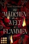 Leni Wambach - Das Mädchen, das die Welt in Flammen setzte