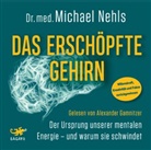 Michael Nehls, Alexander Gamnitzer - Das erschöpfte Gehirn (Hörbuch)