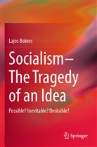 Lajos Bokros - Socialism-The Tragedy of an Idea