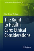 Eike-Henner W Kluge, Eike-Henner W. Kluge - The Right to Health Care: Ethical Considerations