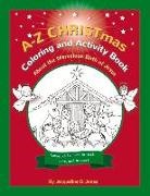 Jacqueline D. Jones - A-Z Christmas Coloring and Activity Book: About the Marvelous Birth of Jesus