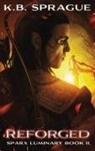 K. B. Sprague - Reforged