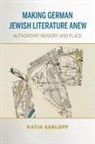 Katja Garloff - Making German Jewish Literature Anew