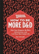 Kat Kruger - Dungeons & Dragons: How to Be More D&D