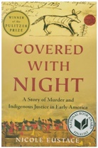 Nicole Eustace, Nicole (New York University) Eustace - Covered with Night - A Story of Murder and Indigenous Justice in Early America