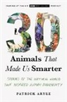 Patrick Aryee - 30 Animals That Made Us Smarter
