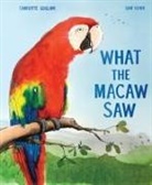 Charlotte Guillain, Sam Usher - What the Macaw Saw