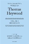 Heywood, HEYWOOD, Thomas Heywood, Heywood Thomas, Barry Gaines, Grace Ioppolo... - Middle Plays: The Collected Works of Thomas Heywood, Volume 3