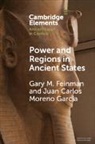 Gary M Feinman, Gary M. Feinman, Gary M. (Field Museum of Natural History Feinman, Feinman Gary M., Juan Carlos Moreno Garcia, Juan Carlos (Centre National de la Recherche Scientifique (CNRS) Moreno Garcia... - Power and Regions in Ancient States