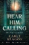 CARLY REAGON, Carly Reagon - Hear Him Calling