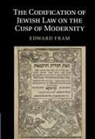 Edward Fram, Edward (Ben-Gurion University of the Negev Fram, Fram Edward - Codification of Jewish Law on the Cusp of Modernity