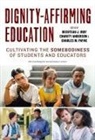 William Ayers, Decoteau J. (EDT)/ Anderson Irby, Therese Quinn, Charity Anderson, William Ayers, Decoteau J Irby... - Dignity-affirming Education