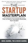 Krishiv Agarwal, Nikhil Agarwal - The StartUp Master Plan