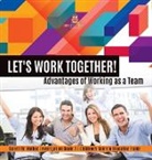 Baby - Let's Work Together! Advantages of Working as a Team | Scientific Method Investigation Grade 3 | Children's Science Education Books