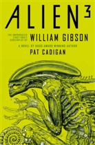Pat Cadigan, Pat Gibson Cadigan, Cadigan Pat, Pat Gibson, William Gibson - Alien 3: The Unproduced Screenplay By William Gibson