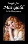 L. M. Montgomery, Lucy Maud Montgomery - Magic for Marigold