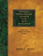 Joseph Thayer - Thayer's Greek-English Lexicon of the New Testament
