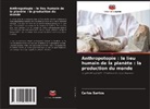 Carlos Santos - Anthropotopie : le lieu humain de la planète : la production du monde