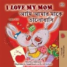 Shelley Admont, Kidkiddos Books - I Love My Mom (English Bengali Bilingual Book for Kids)
