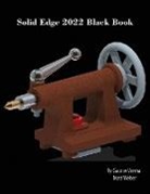 Gaurav Verma, Matt Weber - Solid Edge 2022 Black Book