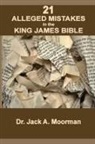 Jack A. Moorman - 21 Alleged Mistakes in the King James Bible
