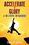 Emelia Adjei - Accelerate to Glory