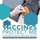 Baby - Vaccines Protect Me | Everything You Need to Know About Vaccines | the Vaccination Book Grade 5 | Children's Health Books