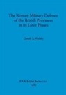 Derek A. Welsby - The Roman Military Defence of the British Provinces in its Later Phases