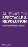 Neil Faulkner - Alienation, Spectacle and Revolution